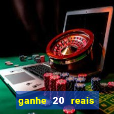 ganhe 20 reais para apostar cassino